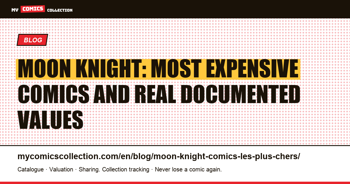 Most Expensive Moon Knight Comics: Values & Key Issues Guide — article illustration