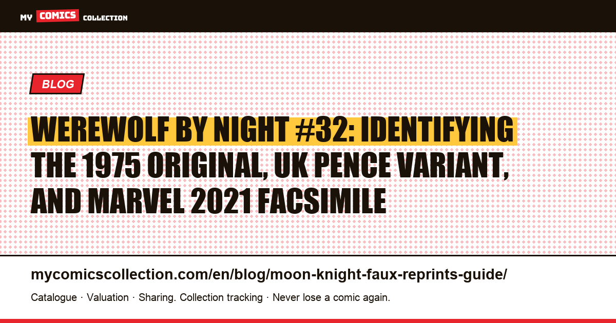 Werewolf by Night #32: original, UK variant, and facsimile — how to tell them apart — article illustration