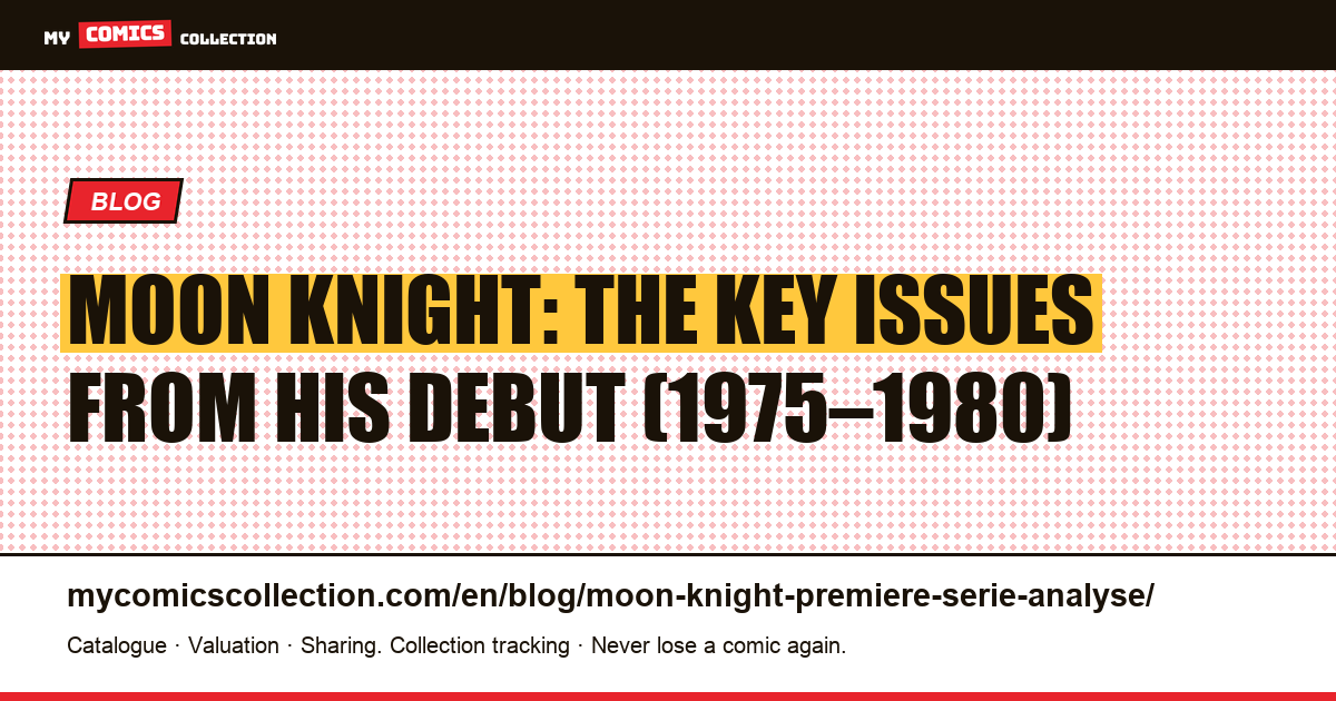 Moon Knight: analysis of the founding issues (Werewolf by Night #32 and the 1980 solo series) — article illustration