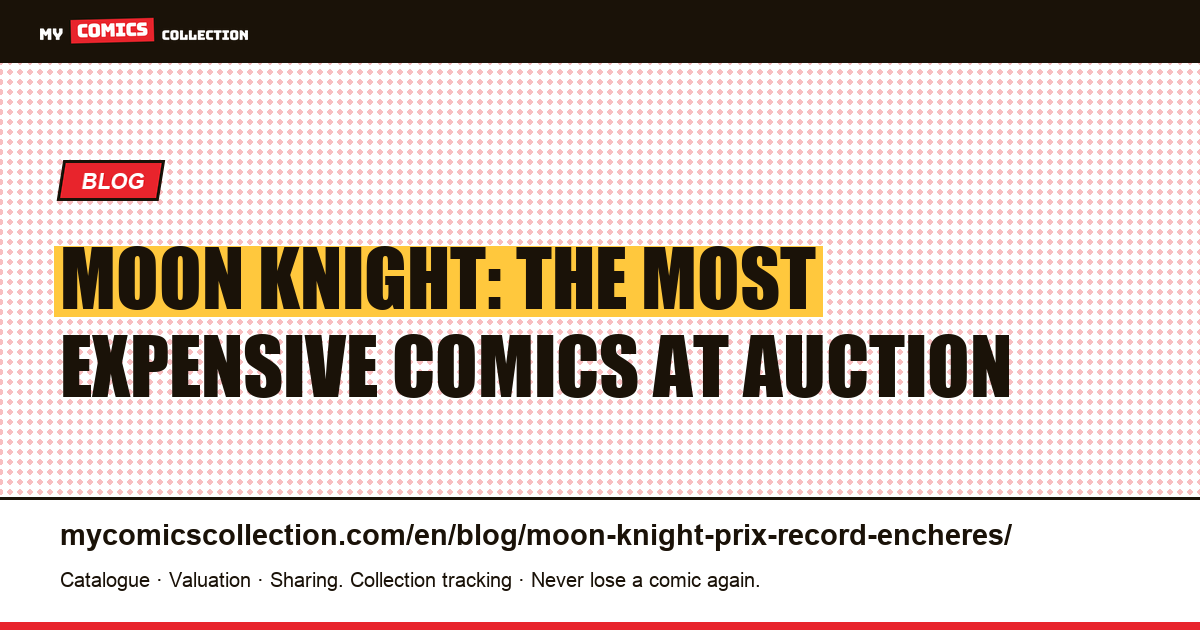 Moon Knight: most expensive comics and their auction records — article illustration