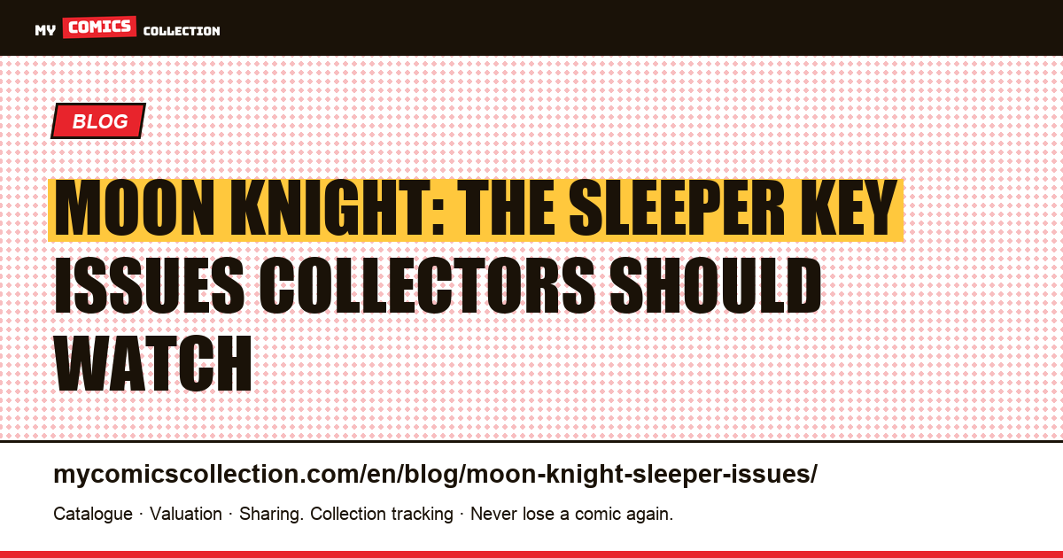Moon Knight sleeper key issues and valuation potential — article illustration