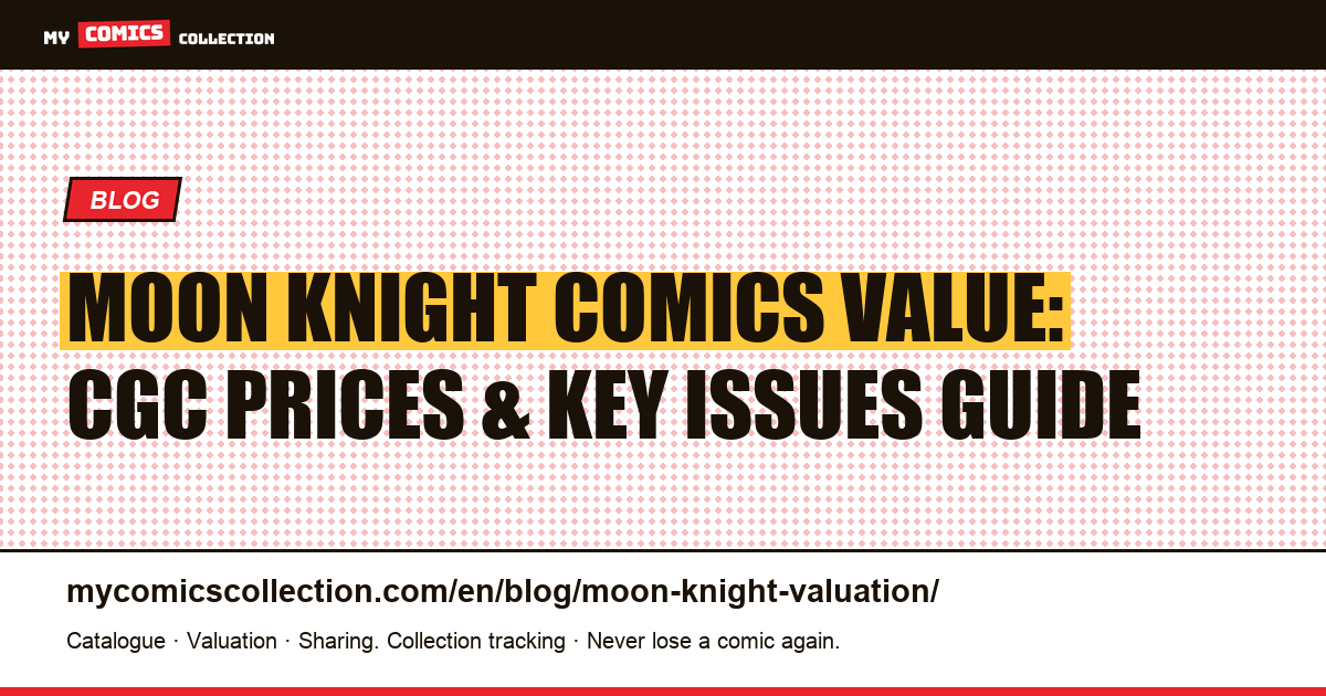 Moon Knight Comics Value: CGC Prices, Key Issues and Investment Guide — article illustration
