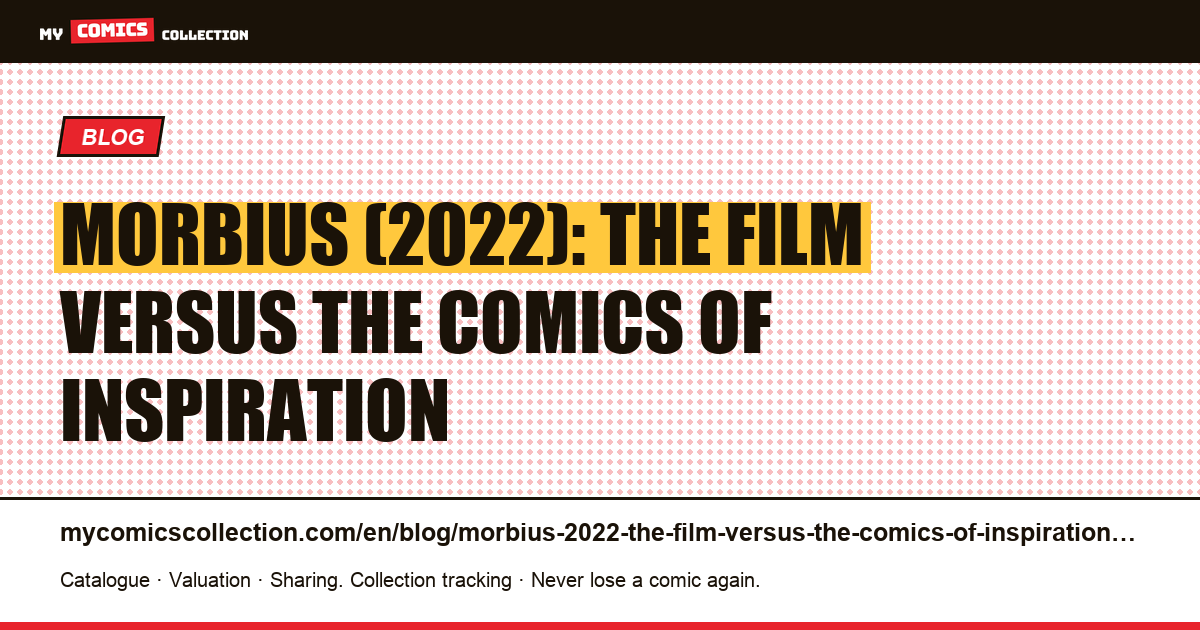 Morbius (2022): the film versus the comics of inspiration — article illustration