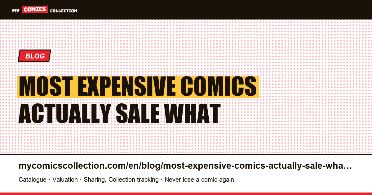 The most expensive comics actually on sale: what sellers are asking for today — article illustration