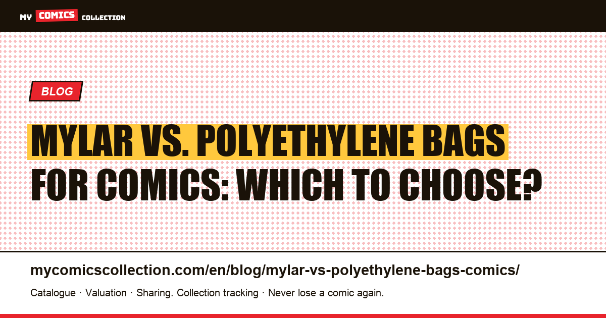 Mylar vs. Polyethylene Bags for Comics: The Complete Collector's Guide — article illustration