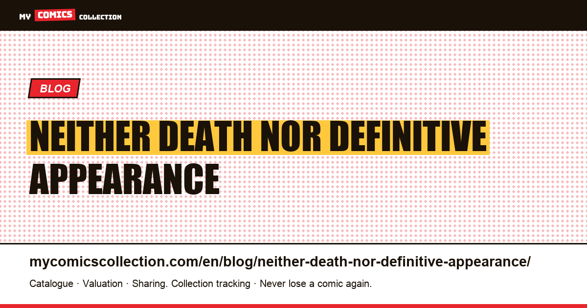 Neither death nor definitive appearance — article illustration