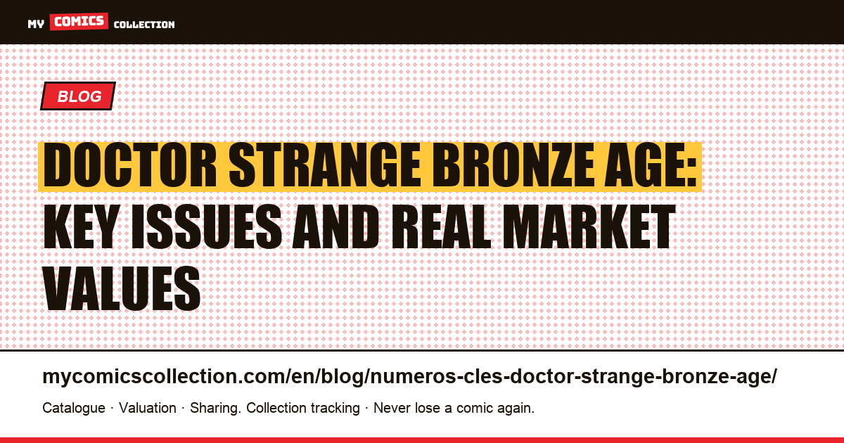 Doctor Strange Bronze Age Key Issues: What Collectors Need to Know — article illustration