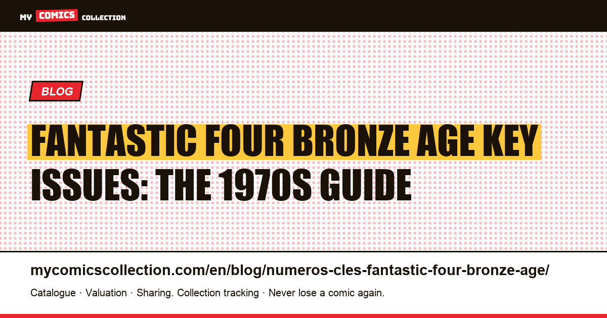 Fantastic Four Bronze Age Key Issues (1970s) — article illustration