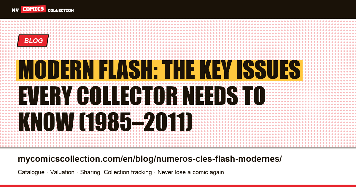 Modern Flash Key Issues: Crisis #8 (1985) to Flashpoint (2011) — article illustration