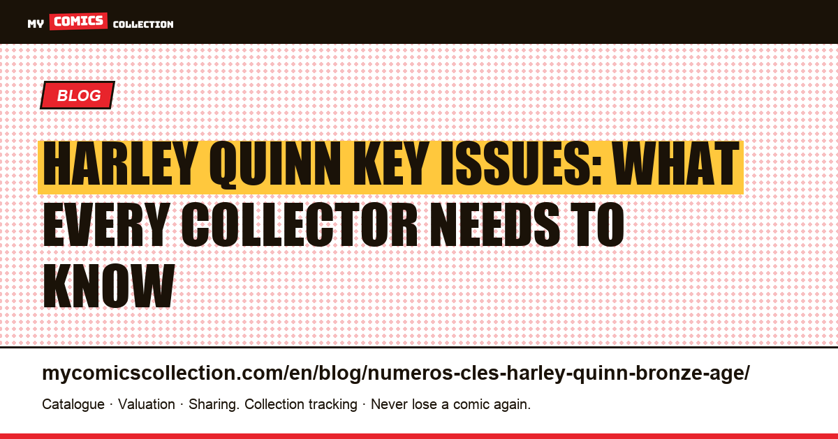 Harley Quinn Key Issues: the Truth About Bronze Age (and the Real Grails to Collect) — article illustration