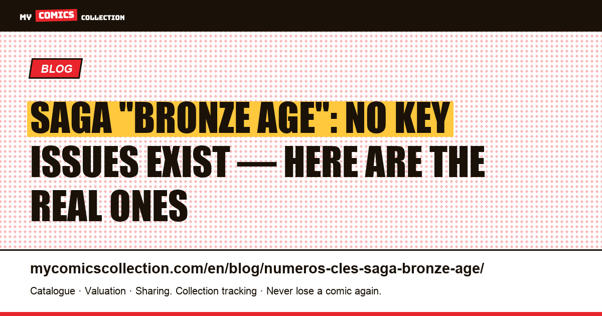 Saga "Bronze Age" Key Issues: The Truth (and the Real 2012+ Keys) — article illustration