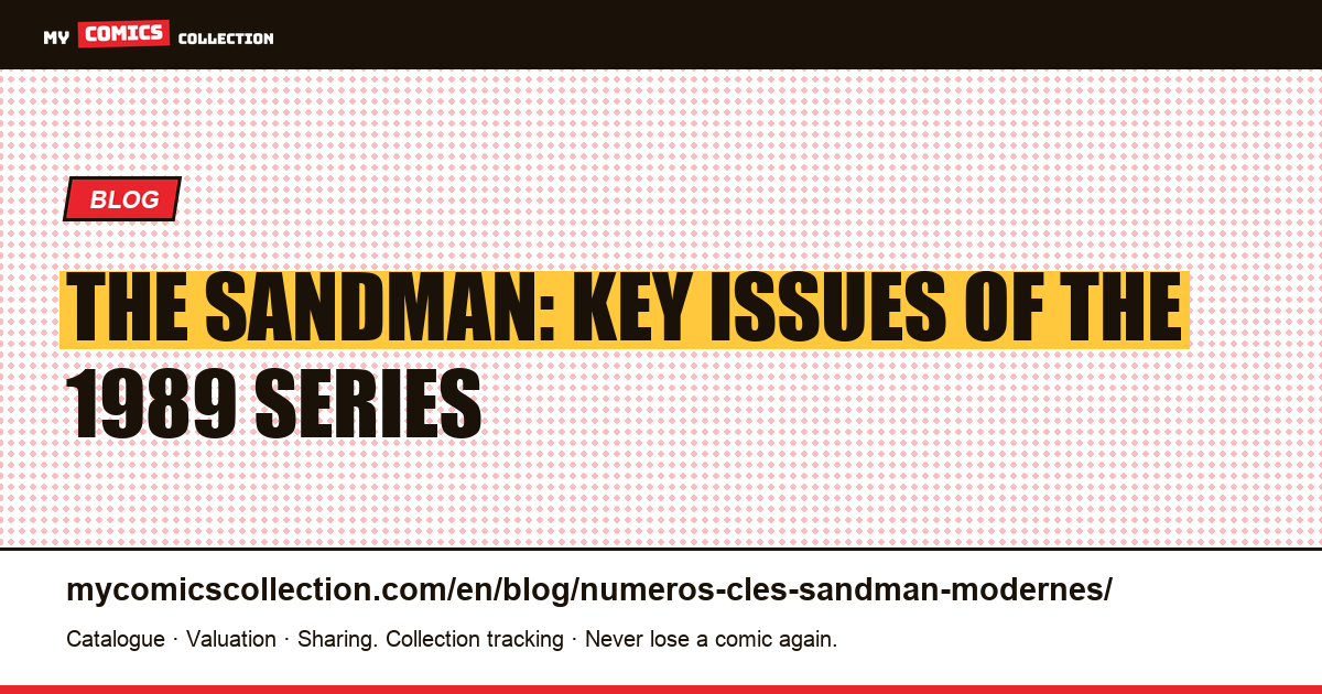 The Sandman (1989) key issues: a guide to the modern grails — article illustration