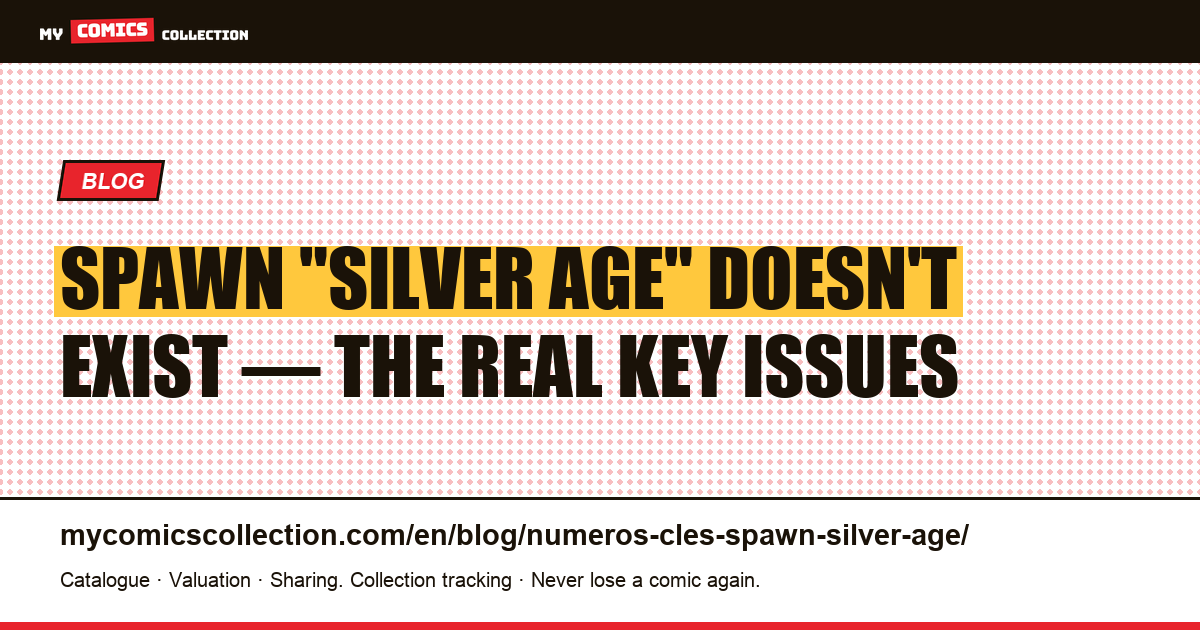 Spawn "Silver Age" Key Issues: The Truth (Spawn Debuted in 1992) — article illustration