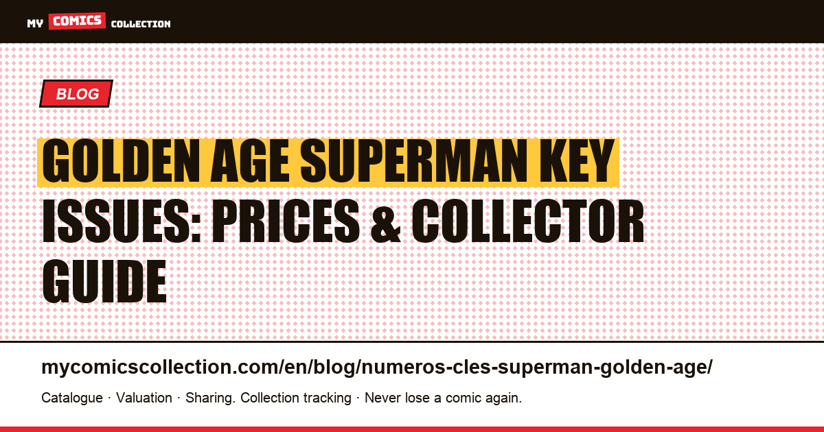 Golden Age Superman Key Issues (1938–1956): The Complete Collector's Guide — article illustration