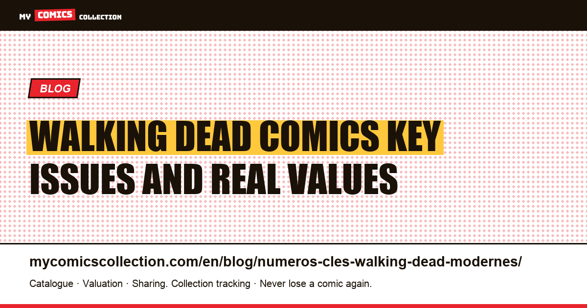 The Walking Dead Key Issues: The Real Modern Ones (2003–2019) — article illustration