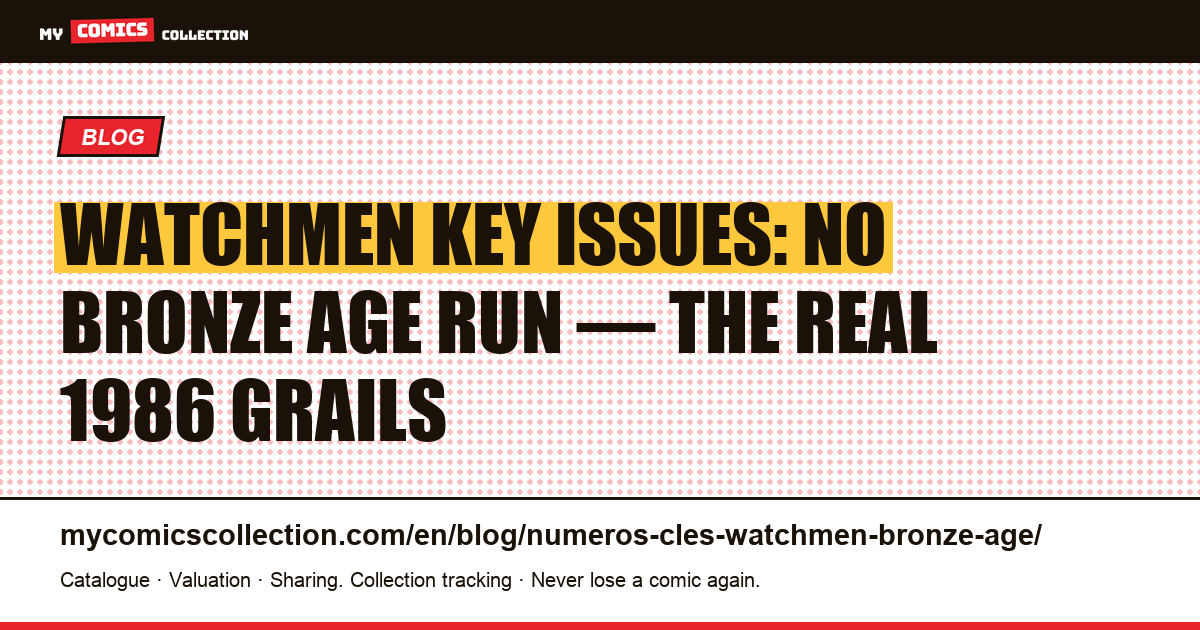 Watchmen Key Issues: There Is No Bronze Age Run — Here Are the Real Grails — article illustration