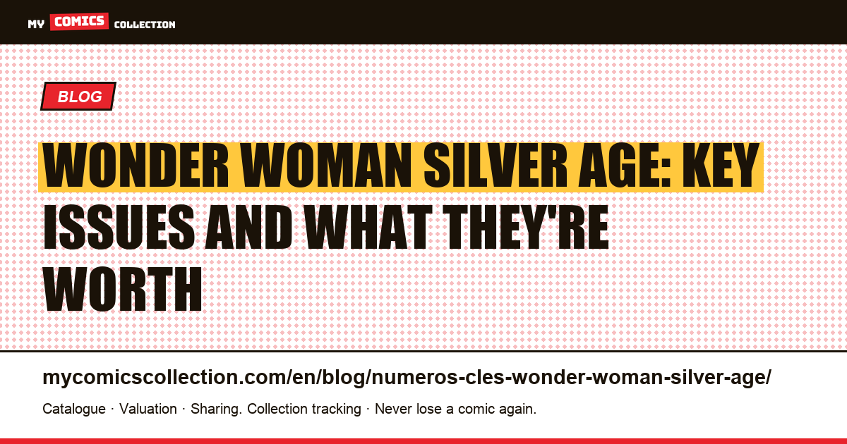 Wonder Woman Silver Age Key Issues: The Essential Comics from 1958 to 1969 — article illustration