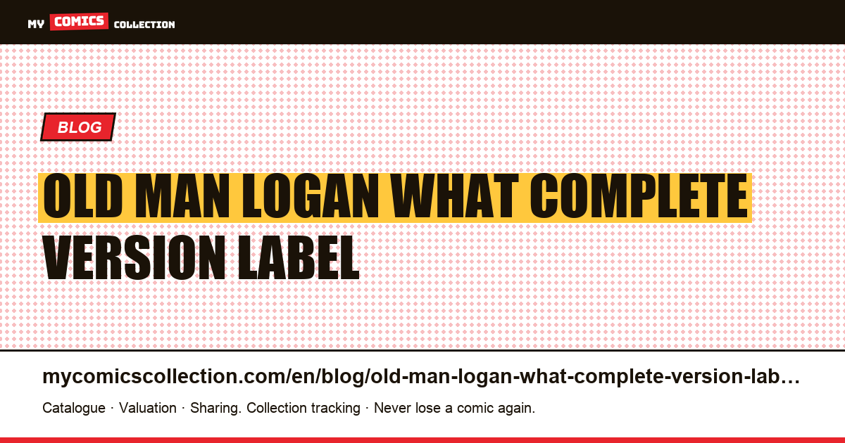 Old Man Logan: what the “complete version” label says about other editions — article illustration