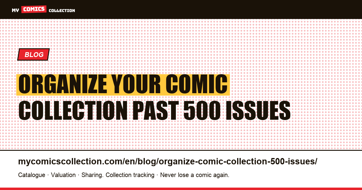 How to organize your comic book collection when you exceed 500 issues — article illustration