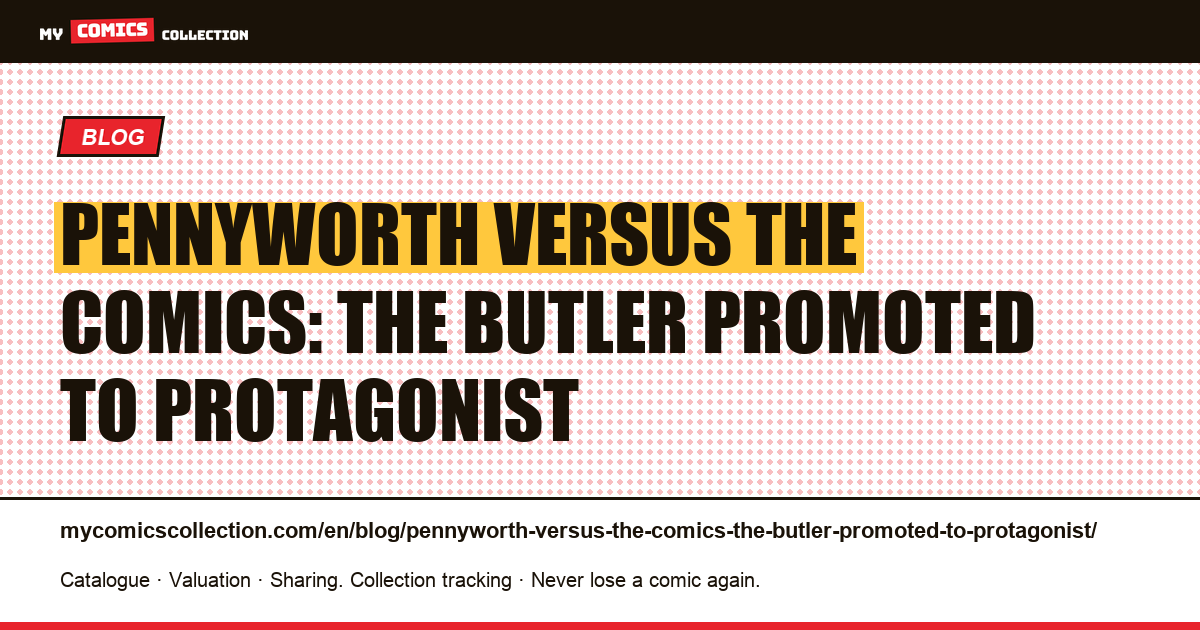 Pennyworth versus the comics: the butler promoted to protagonist — article illustration