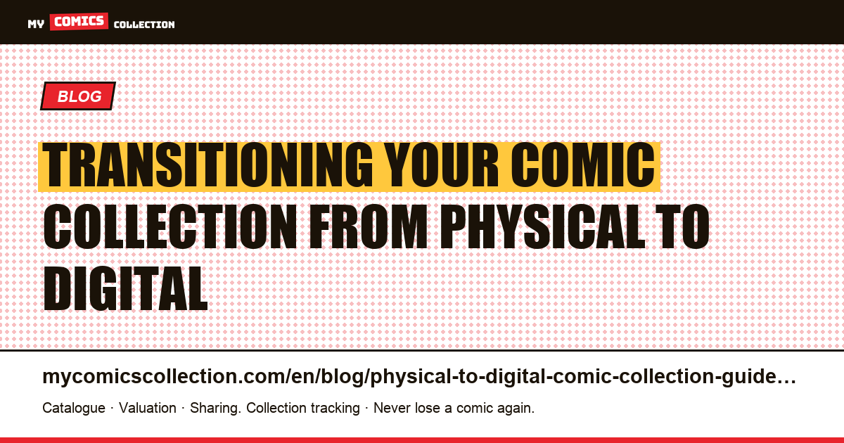 How to Transition Your Comic Collection from Physical to Digital — article illustration