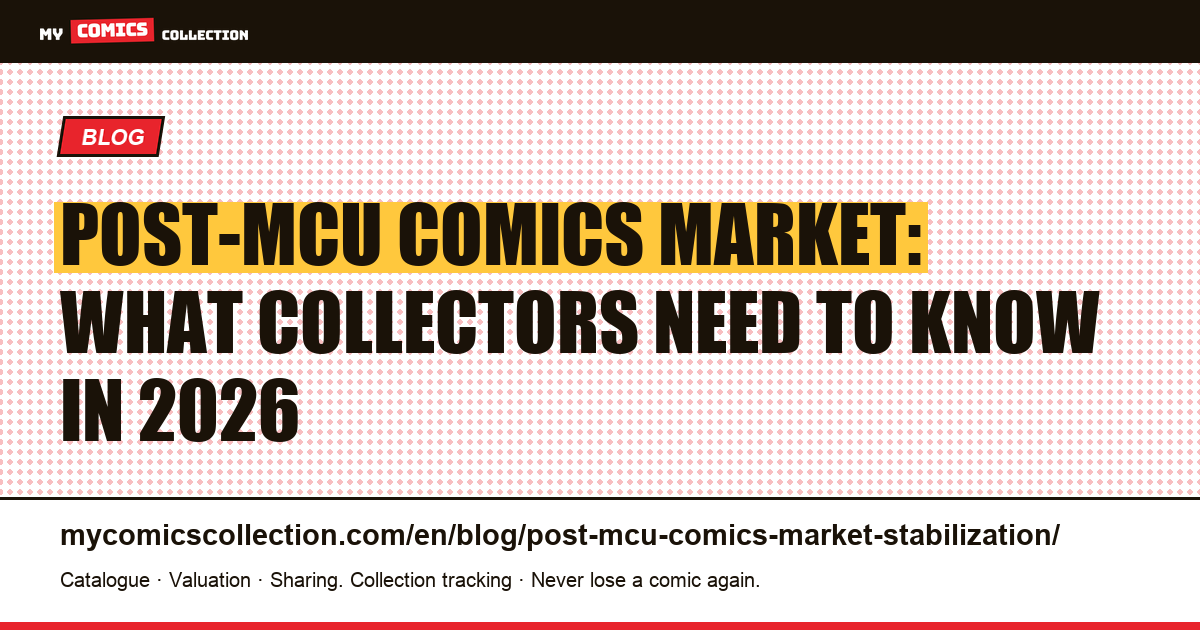 Post-MCU Comics Market: Stabilization, Correction, and Opportunities for Collectors (2024-2026) — article illustration