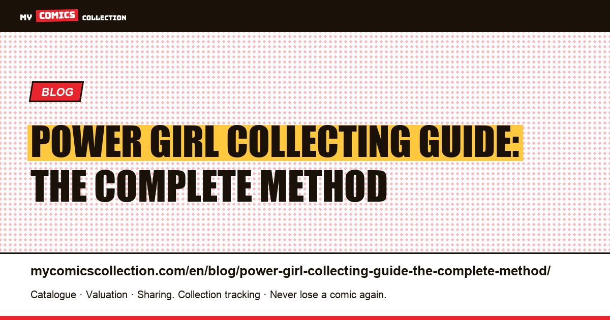 Power Girl Collecting Guide: The Complete Method — article illustration