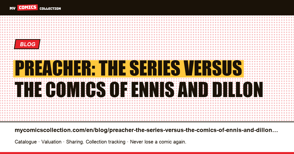 Preacher: the series versus the comics of Ennis and Dillon — article illustration