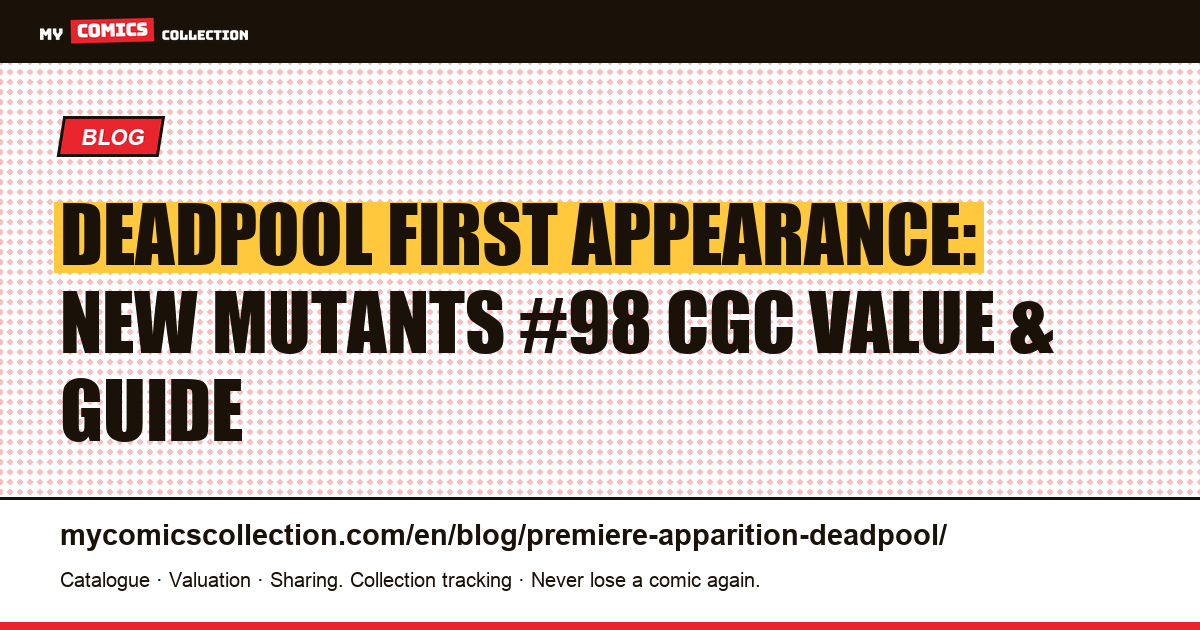 Deadpool's First Appearance in New Mutants #98: Collector's Guide & CGC Values — article illustration