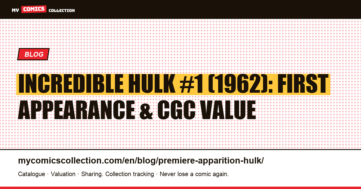 Incredible Hulk #1 (1962): First Appearance of the Hulk, Rarity & Collector Value — article illustration