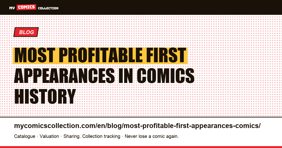 The Most Profitable First Appearances in Comics History — article illustration