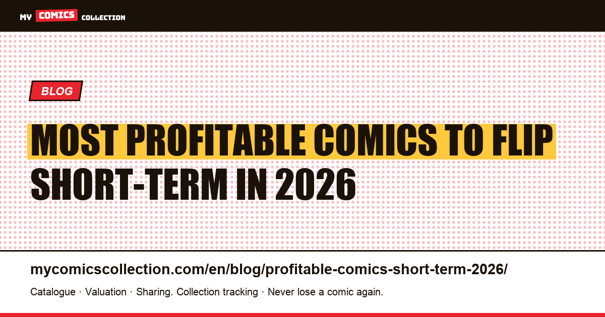 Most Profitable Comics to Flip Short-Term in 2026: The Collector's Playbook — article illustration