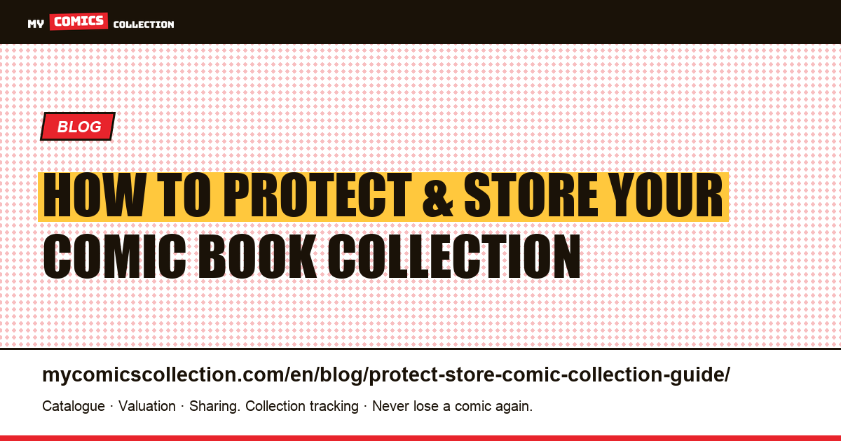 Protecting and storing your comic book collection: the serious collector's guide — article illustration