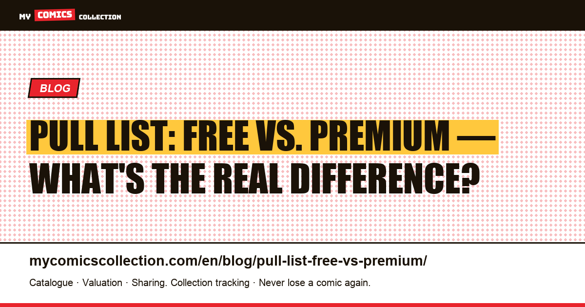 Pull List: Free Plan vs. Premium — Full Comparison — article illustration