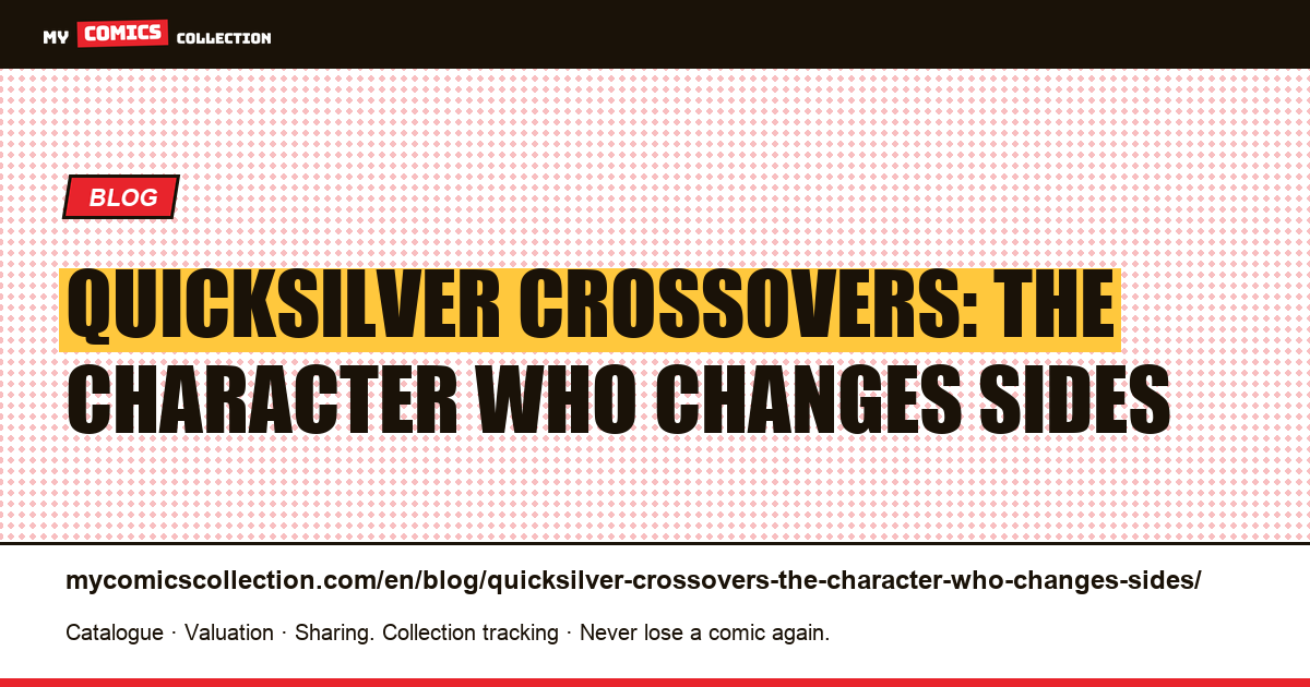 Quicksilver crossovers: the character who changes sides — article illustration