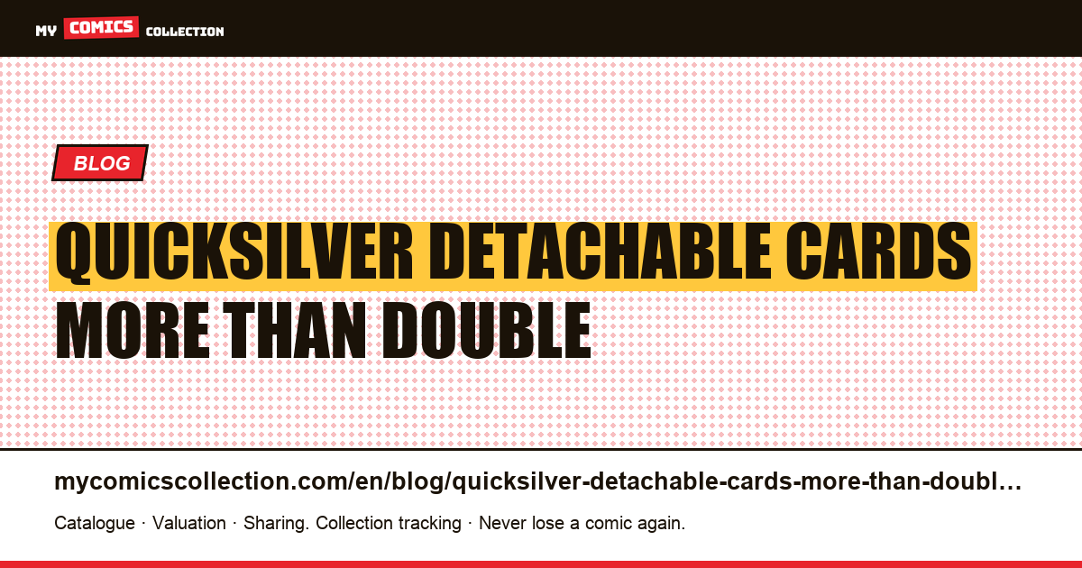 Quicksilver: detachable cards more than double the price of the same issue — article illustration