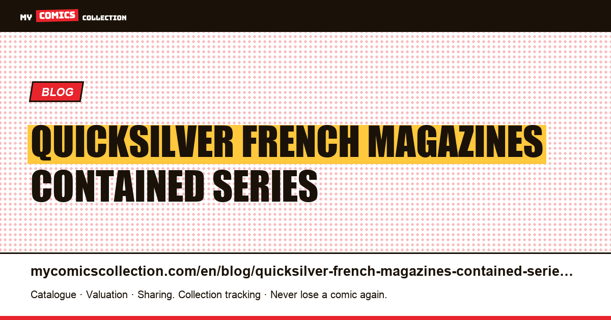 Quicksilver: French magazines contained series that never existed in the United States — article illustration