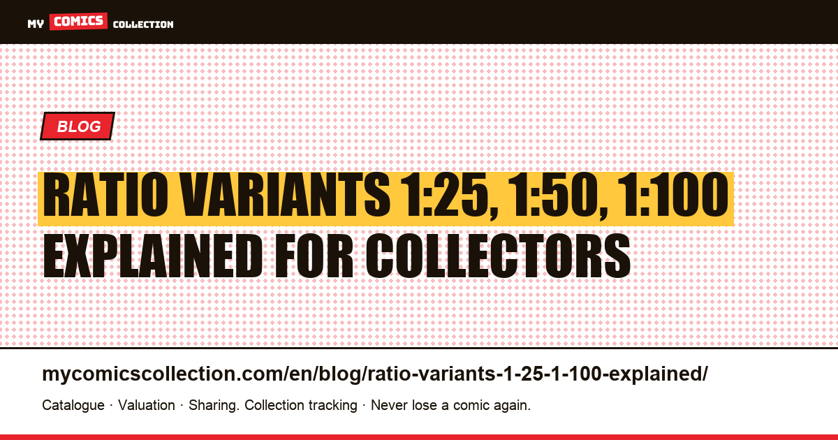 Ratio Variants 1:25, 1:50, 1:100: The Complete Collector's Guide — article illustration