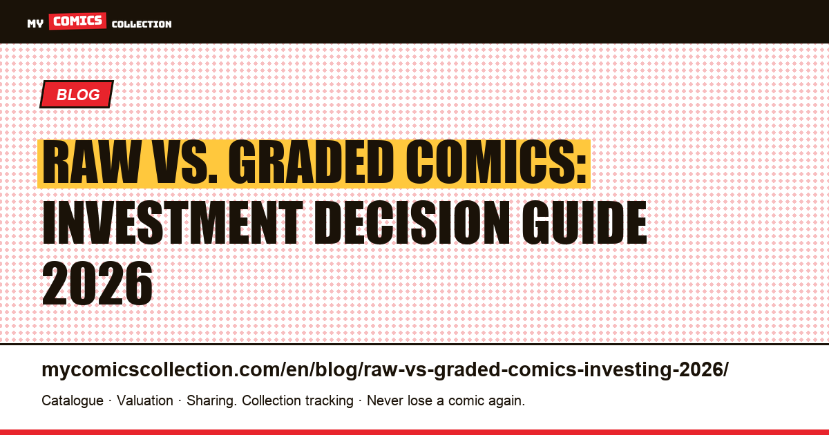 Raw vs. Graded Comics: The Complete Investment Decision Guide for 2026 — article illustration
