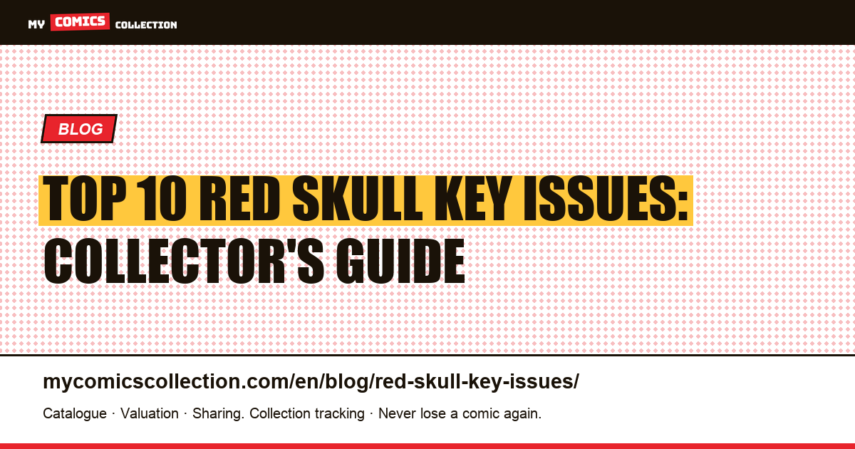 Top 10 Red Skull Key Issues — article illustration