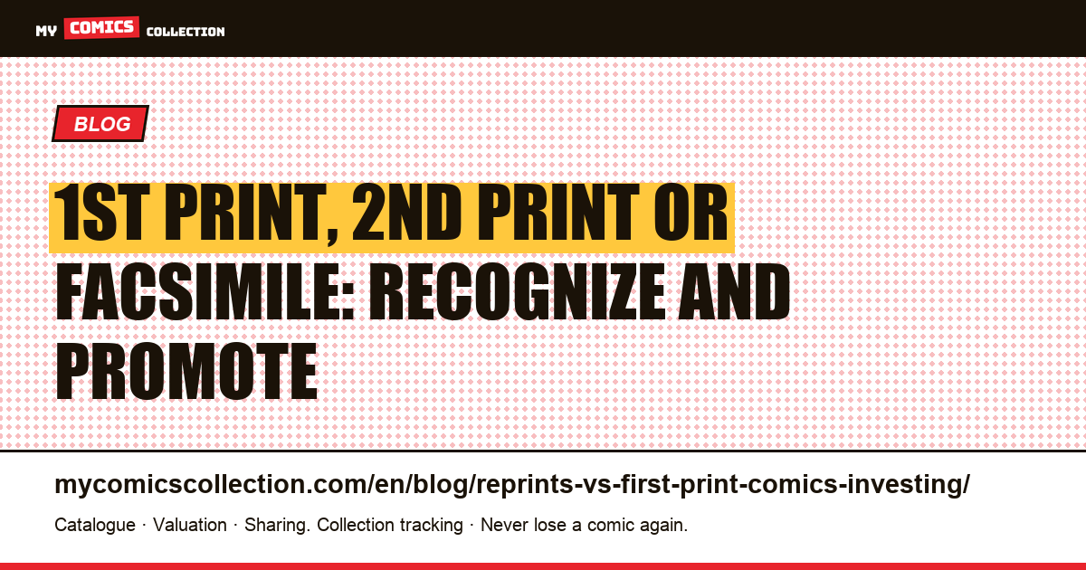 1st print, 2nd print or facsimile: recognize and promote — article illustration
