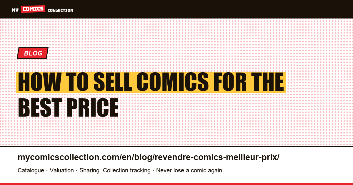 How to Sell Your Comics for the Best Price: Platform Guide, Timing & Fees — article illustration