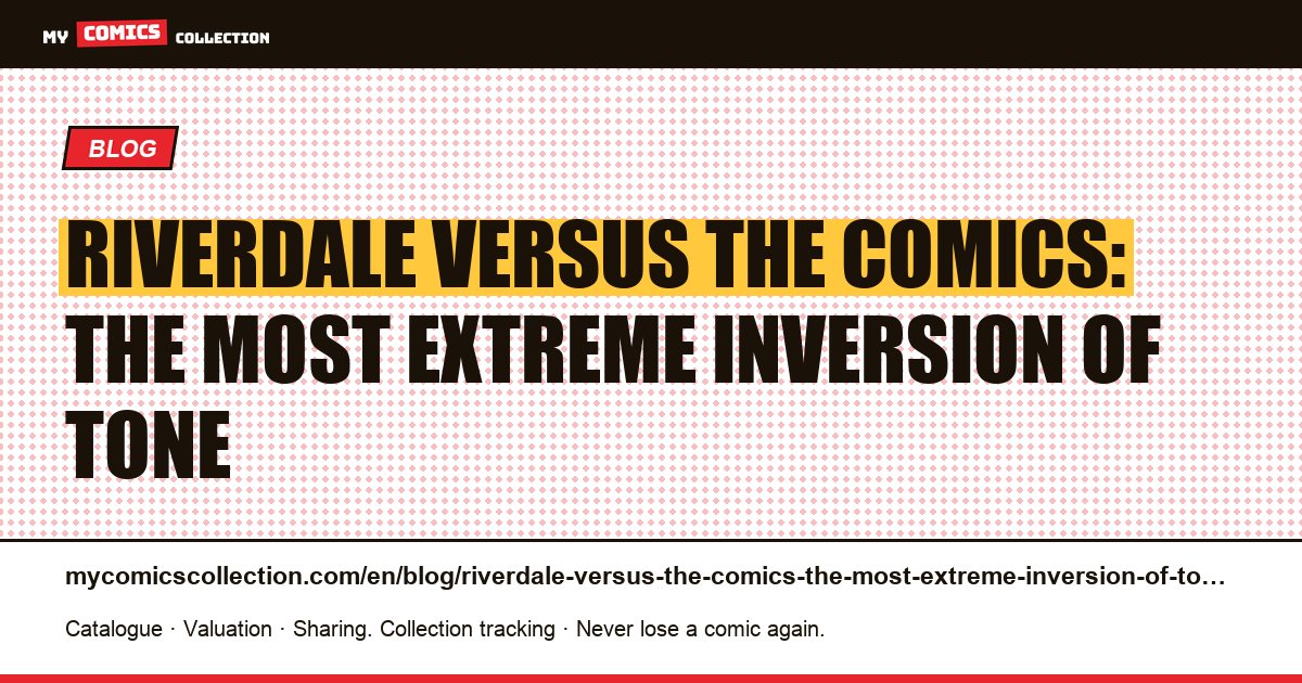 Riverdale versus the comics: the most extreme inversion of tone — article illustration