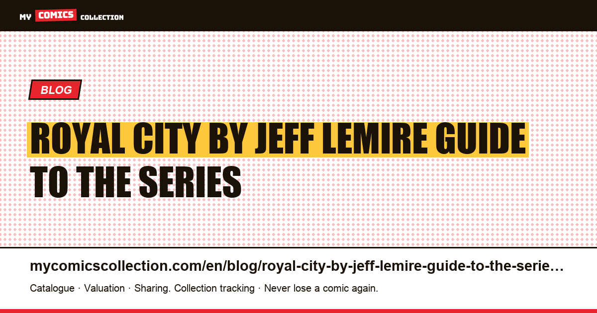 Royal City by Jeff Lemire: guide to the series — article illustration