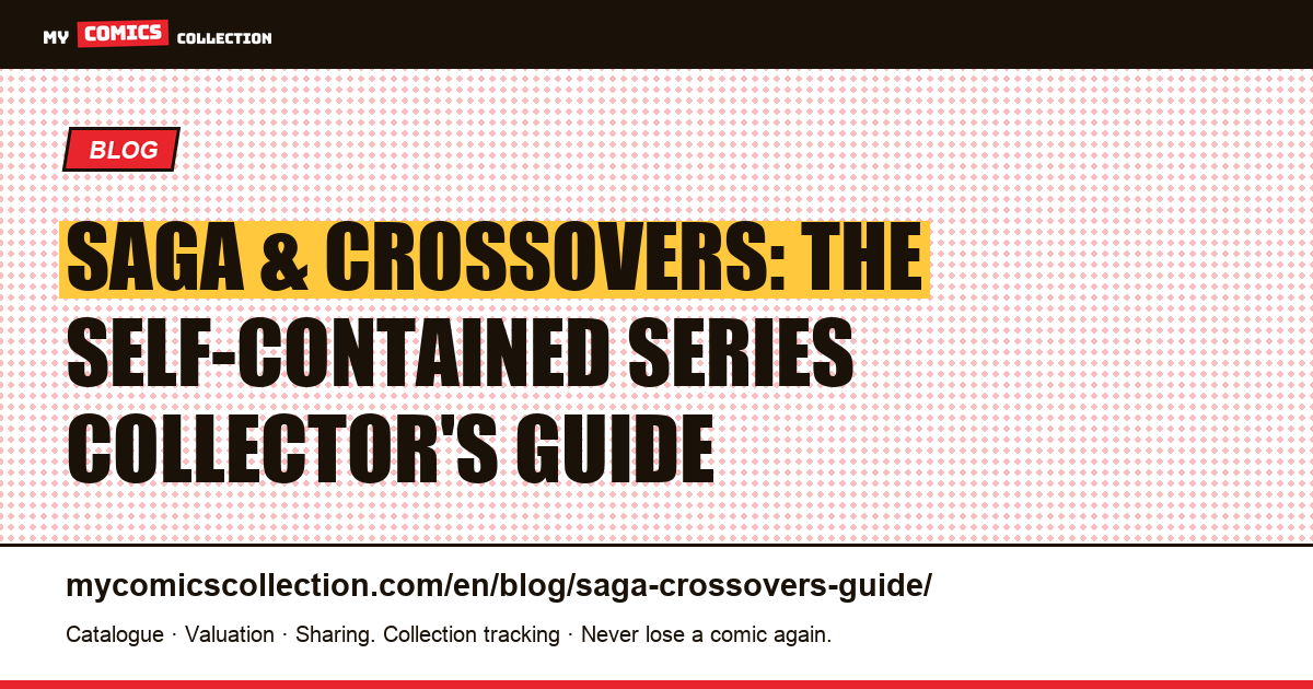 Saga and Crossovers: How Its Narrative Isolation Makes It a Collector's Goldmine — article illustration
