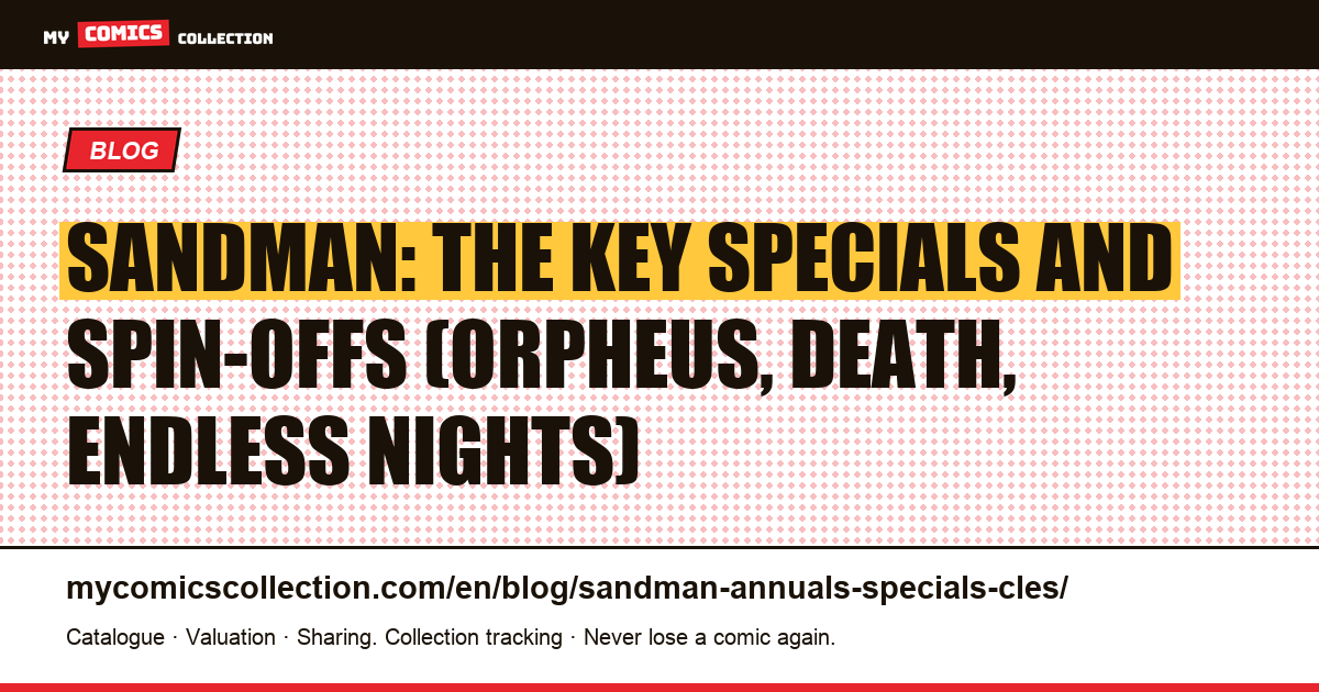 Sandman Specials and Spin-Offs Worth Knowing (Orpheus, Death, Endless Nights) — article illustration