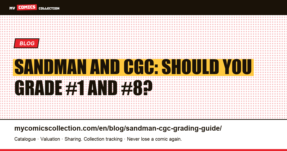 Sandman CGC Grading Guide: Should You Slab #1 and #8? — article illustration
