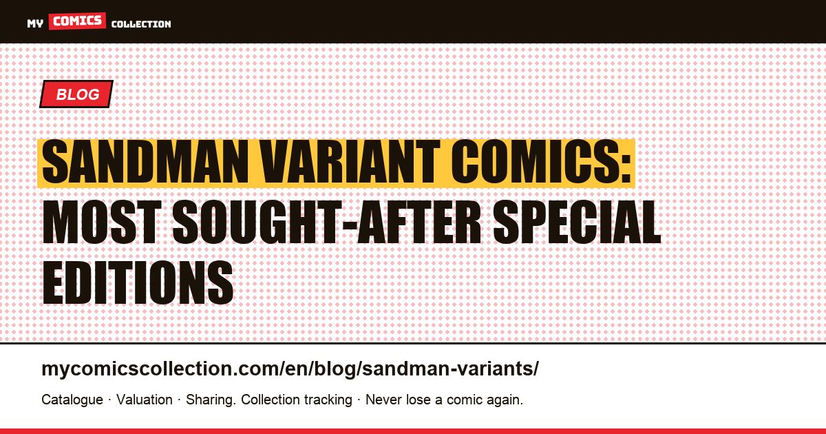 Sandman Variant Comics: Collector's Guide to the Most Valuable Special Editions — article illustration