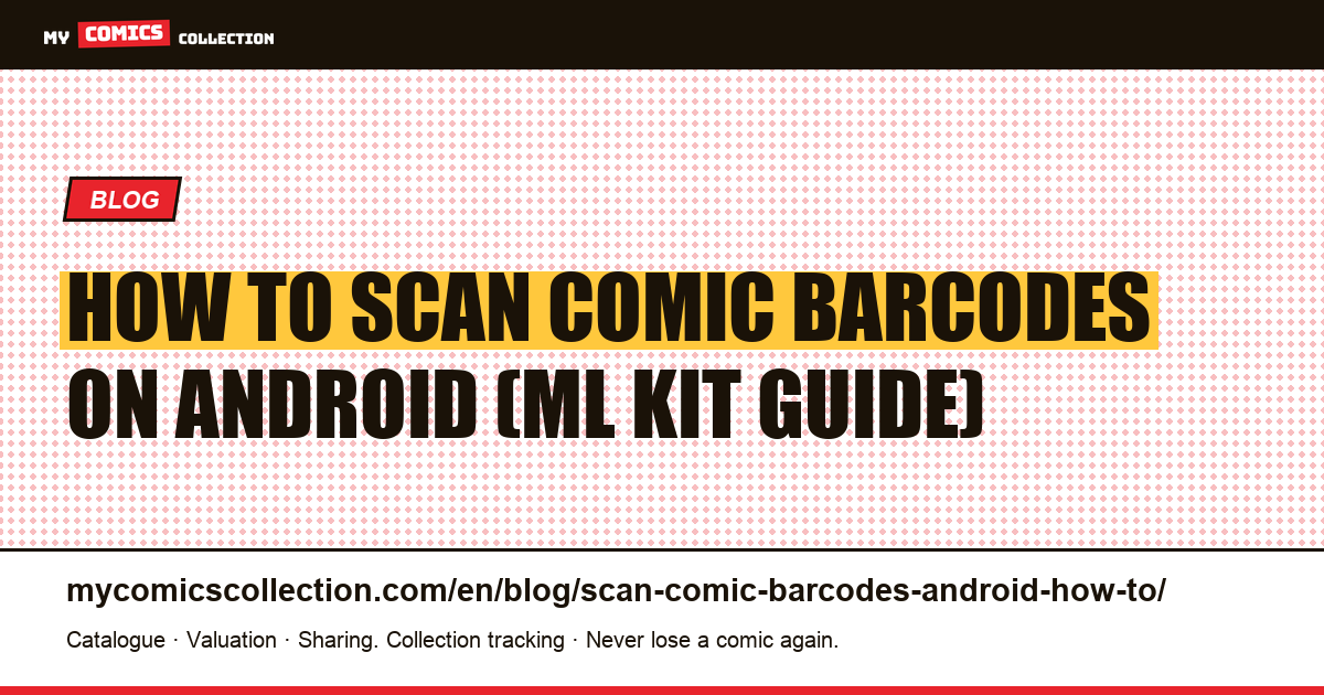 How to Scan Comic Barcodes on Android: The Complete Guide — article illustration