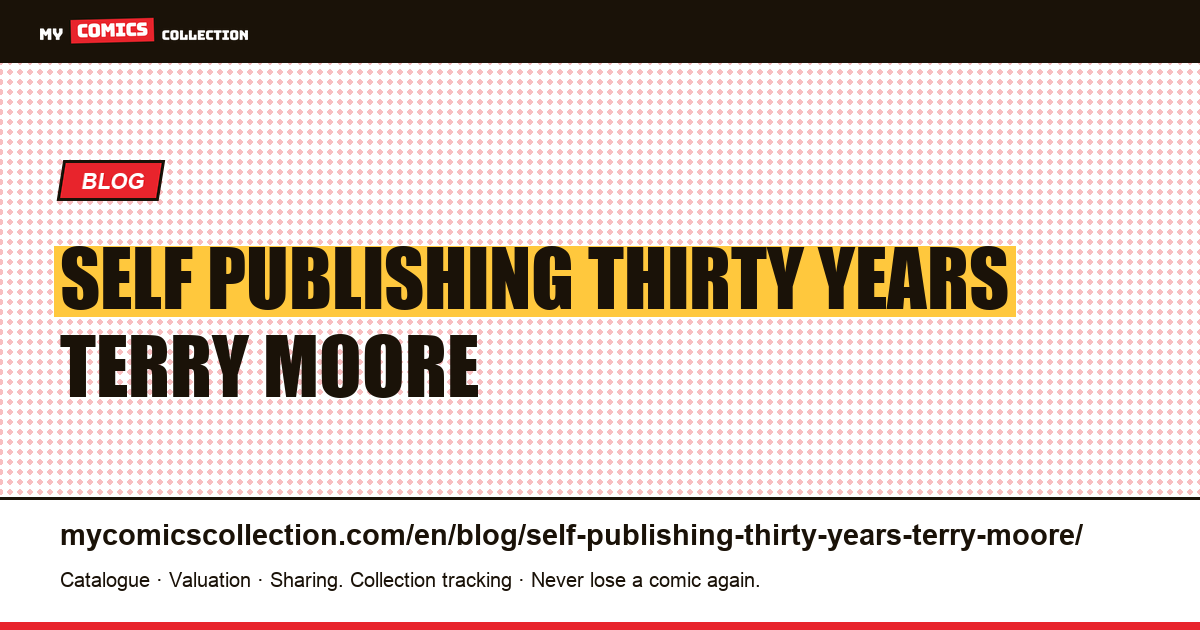 Self-publishing for thirty years: the Terry Moore model — article illustration